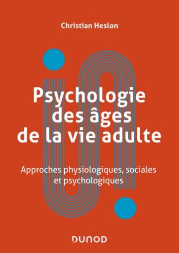 Psychologie des âges de la vie adulte. Vie plurielle et quête de soi