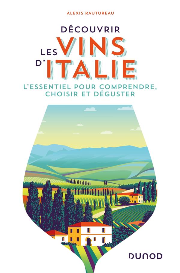 Découvrir les vins d'Italie. L'essentiel pour comprendre, choisir et déguster