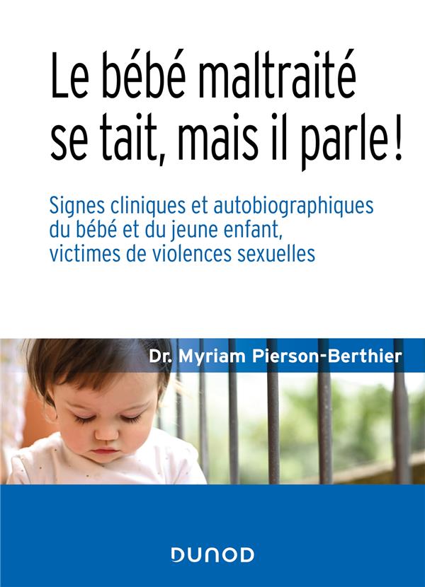 Le bébé maltraité se tait, mais il parle !. Signes cliniques et autobiographiques du bébé et du jeun