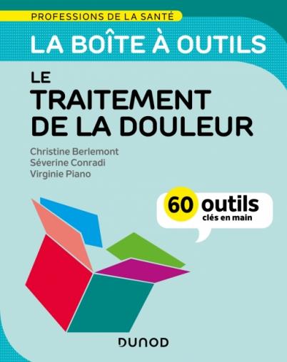 La boîte à outils de la douleur - Evaluation et traitement. 62 outils clés en main