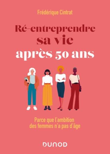 Ré-entreprendre sa vie après 50 ans. Parce que l'ambition des femmes n'a pas d'âge