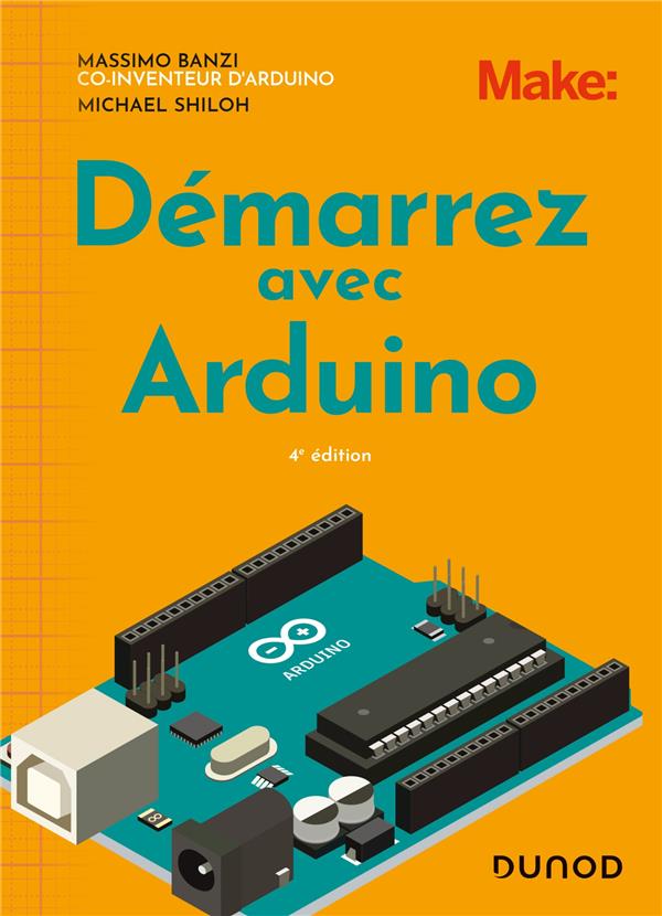 Démarrez avec Arduino. 4e édition