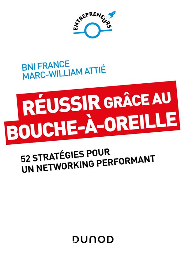 Réussir grâce au bouche-à-oreille. 52 stratégies pour un networking performant