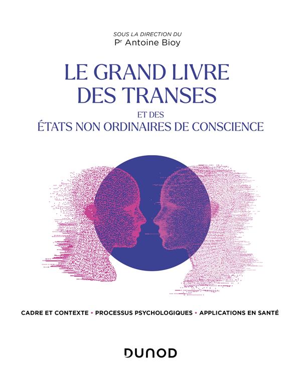 Le grand livre des transes et des états non ordinaires de conscience. Cadre et contexte, processus p