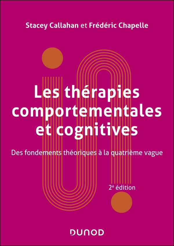 Les thérapies comportementales et cognitives. Des fondements théoriques à la quatrième vague, 2e édi