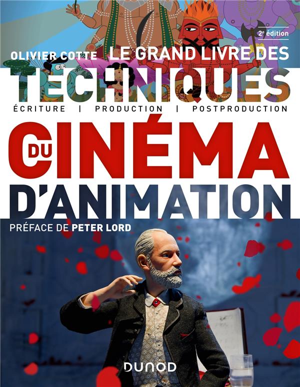 Le grand livre des techniques du cinéma d'animation. Ecriture, production, post-production, 2e éditi