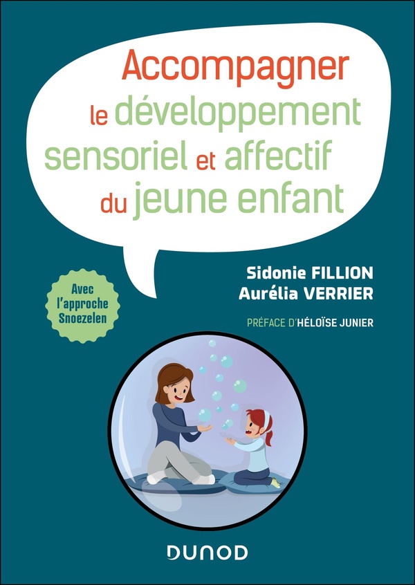 Accompagner le développement sensoriel et affectif du jeune enfant. Avec l'appoche Snoezelen