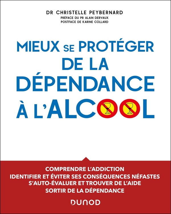 Mieux se protéger de la dépendance à l'alcool. Comprendre l'addiction, identifier et éviter ses cons