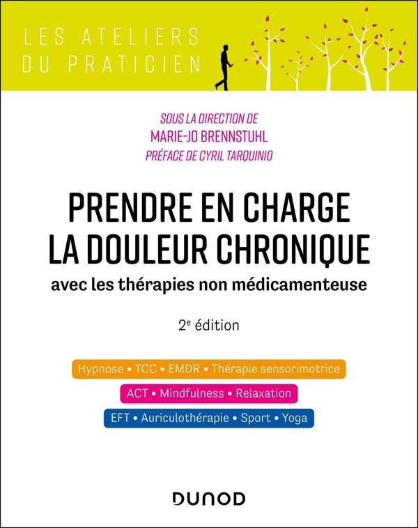 Prendre en charge la douleur chronique. Avec les thérapies non médicamenteuses, 2e édition