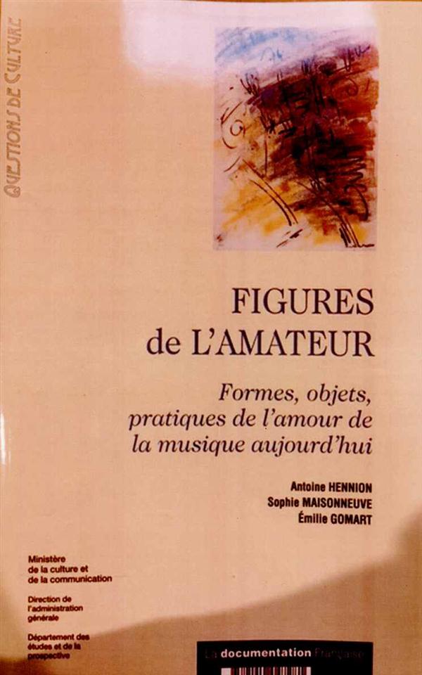 Figures de l'amateur. Formes, objets, pratiques de l'amour de la musique aujourd'hui