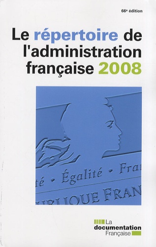 Le répertoire de l'administration française 2008. 66e édition