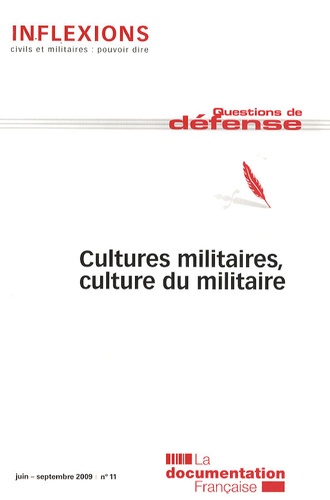 Inflexions N° 11, Juin-septembre 2009 : Cultures militaires, culture du militaire