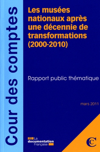 Les musées nationaux après une décennie de transformations (2000-2010). Rapport public thématique