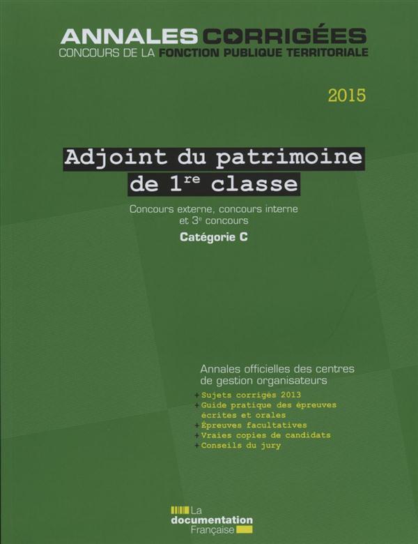 Adjoint du patrimoine de 1re classe 2015. Concours externe, concours interne et 3e concours Catégori