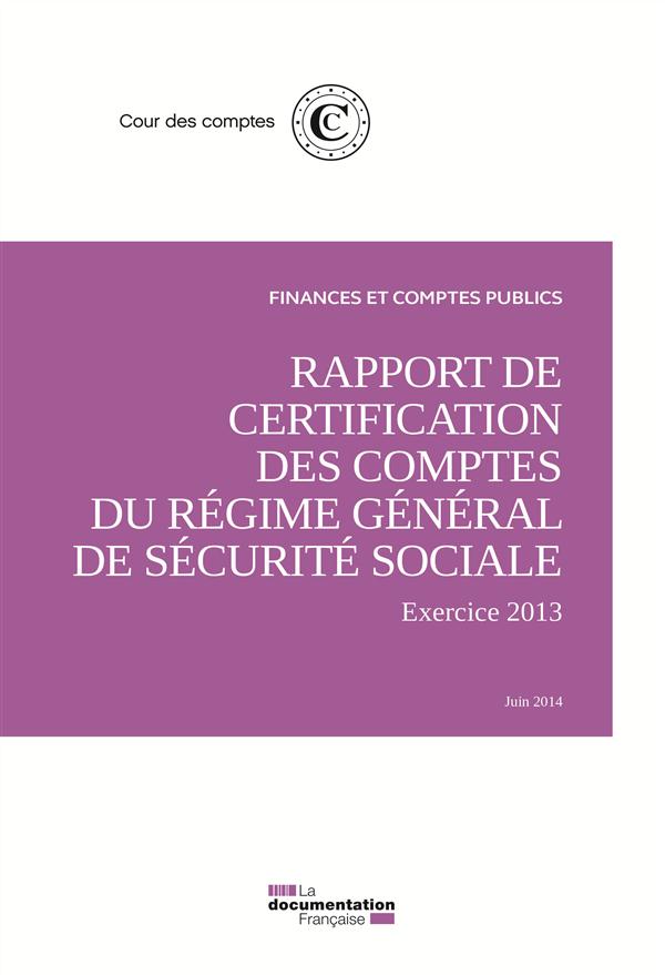 Rapport de certification des comptes du régime général de sécurité sociale. Exercice 2013 / juin 201