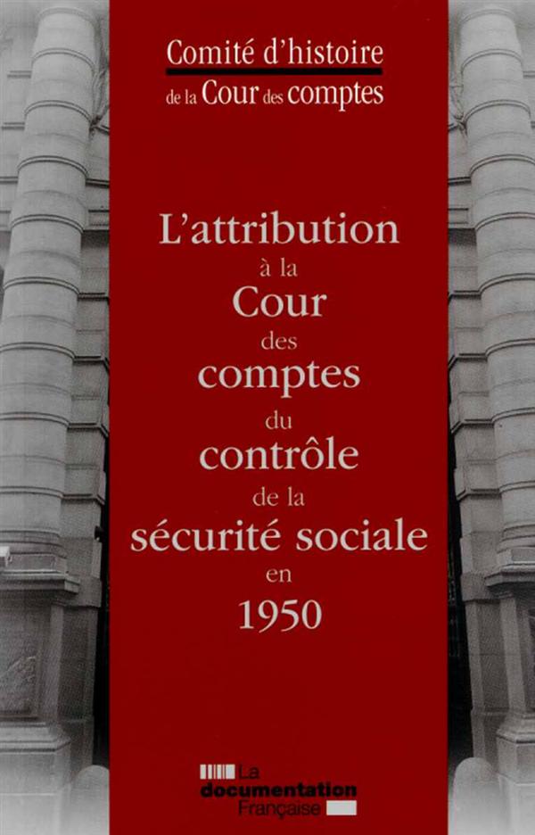 L'attribution à la Cour des Comptes du contrôle de la Sécurite sociale en 1950