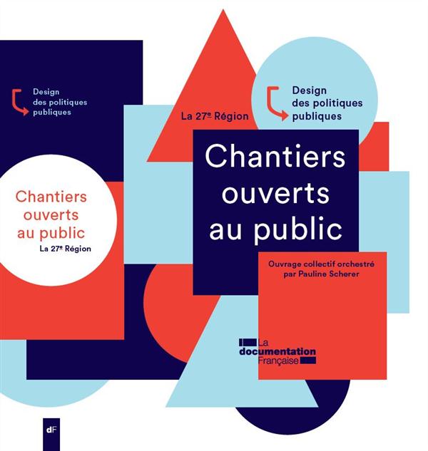 Chantiers ouverts au public. Design des politiques publiques - La 27e Région