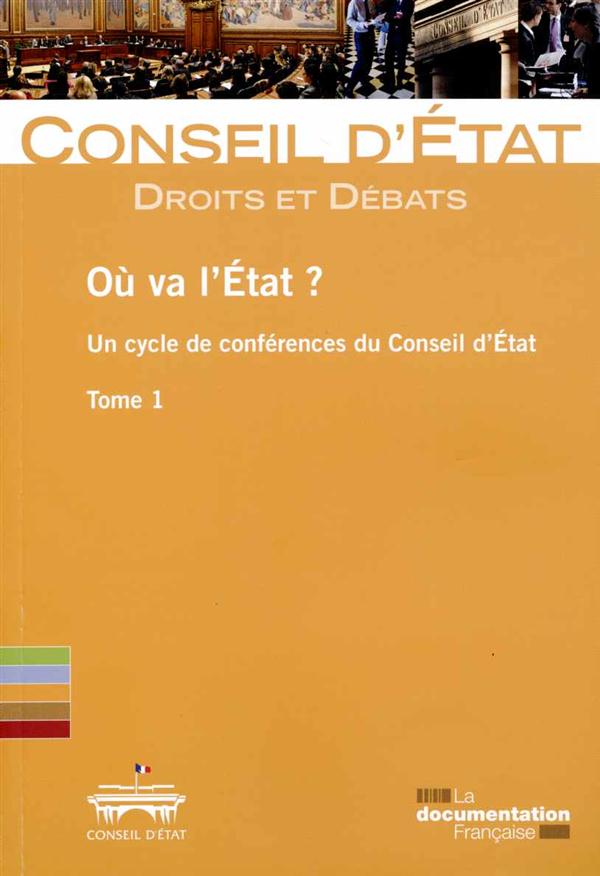 Où va l'Etat ? Un cycle de conférences du Conseil d'Etat Tome 1
