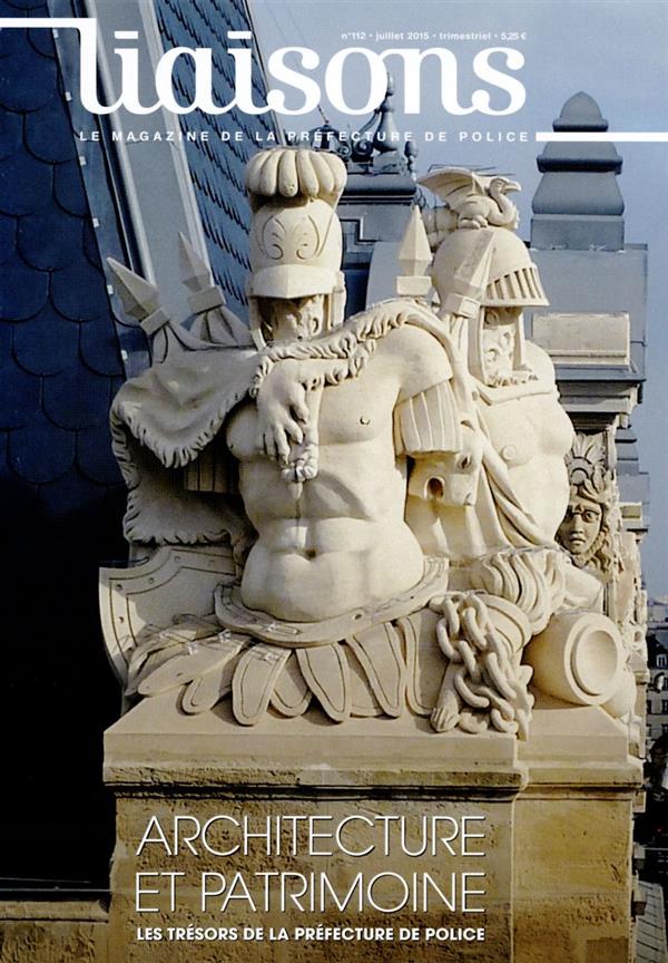 Liaisons N° 112, Juillet 2015 : Architecture et patrimoine. Les trésors de la préfecture de police