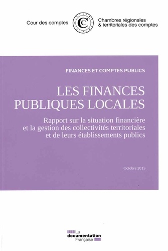 Les finances publiques locales. Rapport sur la situation financière et la gestion des collectivités