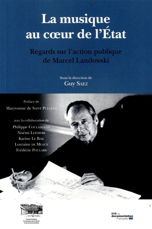La musique au coeur de l'Etat. Regards sur l'action publique de Marcel Landowski