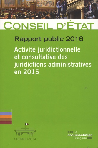 Activité juridictionnelle et consultative des juridictions administratives en 2015. Rapport public 2