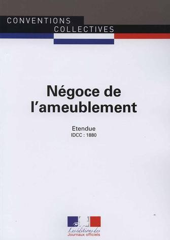 Négoce de l'ameublement. Convention collective nationale étendue - IDCC 1880, 13e édition