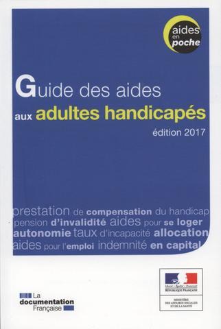 Guide des aides aux adultes handicapés. Edition 2017