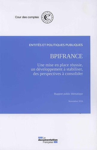 BpiFrance : une mise en place réussie, un développement à stabiliser, des perspectives financières à