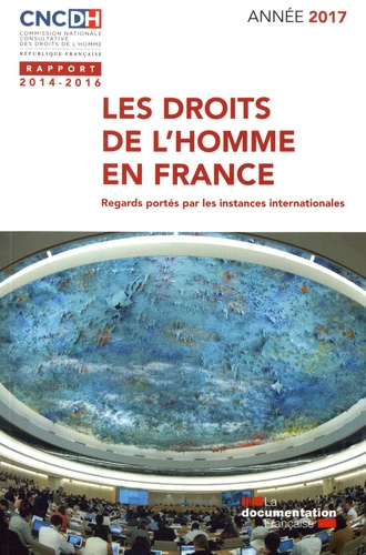 Les droits de l'homme en France (2014-2016). Regards portés par les instances internationales