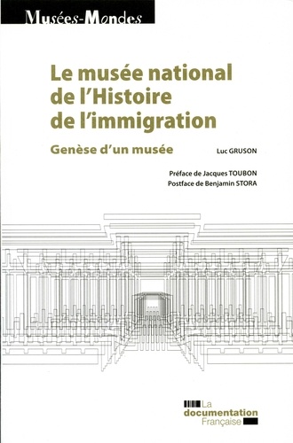 Le musée national de l'histoire de l'immigration. Genèse d'un musée