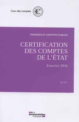 Certification des comptes de l'Etat - exercice 2016