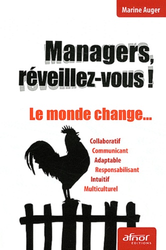 Managers, réveillez-vous ! Le monde change...