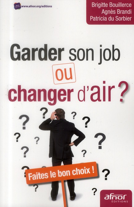 Garder son job ou changer d'air ? / Faites le bon choix !