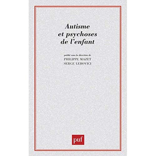 Autisme et psychoses de l'enfant. Les points de vue actuels