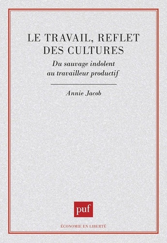 Le travail, reflet des cultures. Du sauvage indolent au travaileur productif