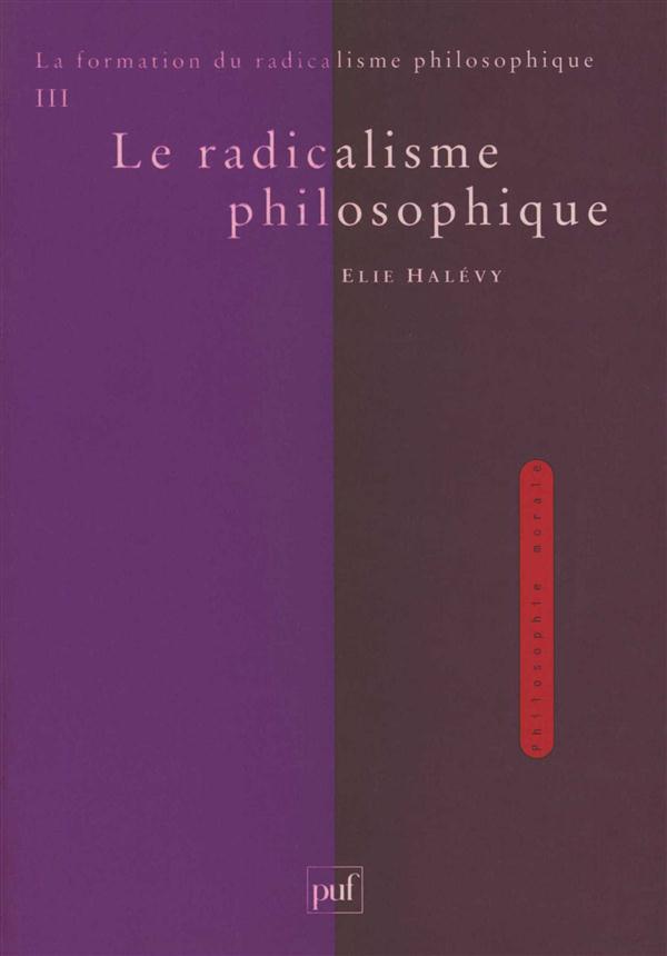 La formation du radicalisme philosophique. Tome 3, Le radicalisme philosophique