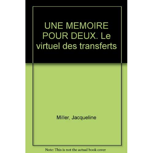UNE MEMOIRE POUR DEUX. Le virtuel des transferts
