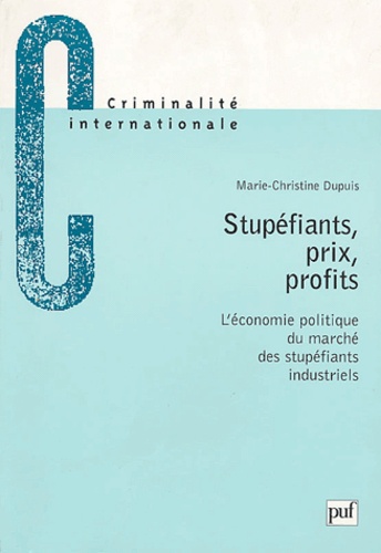 Stupéfiants, prix, profits. L'économie politique du marché des stupéfiants industriels