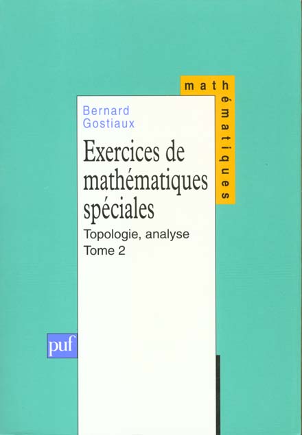 EXERCICES DE MATHEMATIQUES SPECIALES. Tome 2, Topologie, analyse
