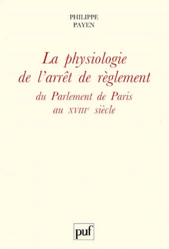 La physiologie de l'arrêt de règlement du Parlement de Paris au XVIIIe siècle