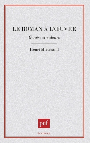 Le roman à l'oeuvre. Genèse et valeurs
