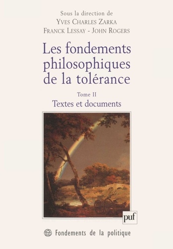 Les fondements philosophiques de la tolérance. Tome 2, Textes et documents