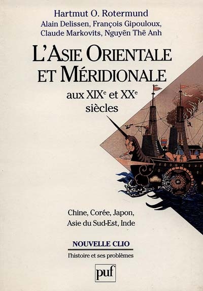 L'ASIE ORIENTALE ET MERIDIONALE AUX XIXEME ET XXEME SIECLES. Chine, Corée, Japon, Asie du Sud-Est, I