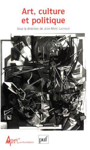 Art, culture et politique. Actes du congrès Marx International II