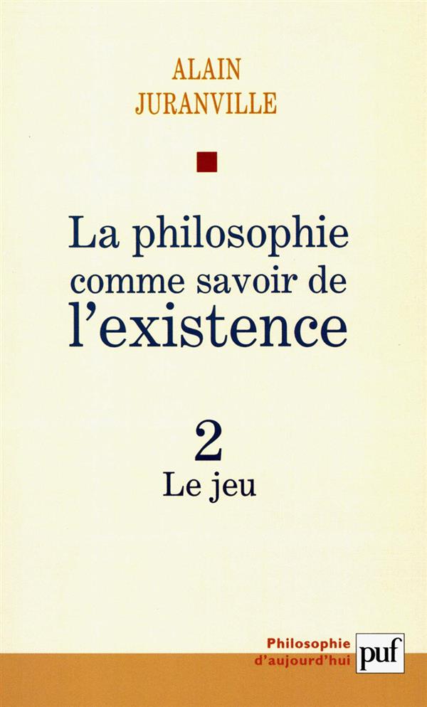 La philosophie comme savoir de l'existence. Tome 2, Le jeu