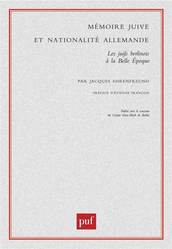 Mémoire juive et nationalité allemande. Les juifs berlinois à la Belle Epoque