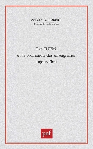Les IUFM et la formation des enseignants aujourd'hui