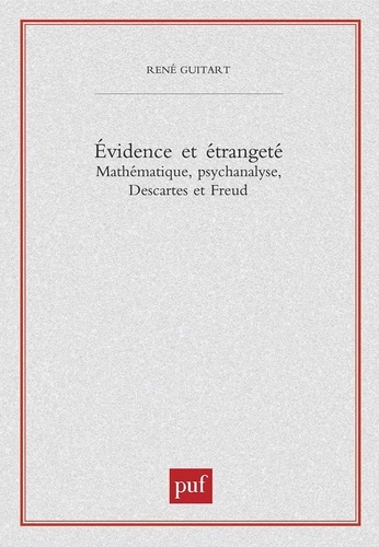 Evidence et étrangeté. Mathématique, psychanalyse, Descartes et Freud