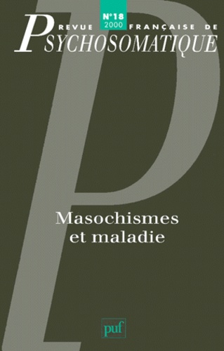 Revue française de psychosomatique N° 18, 2000 : Masochismes et maladie